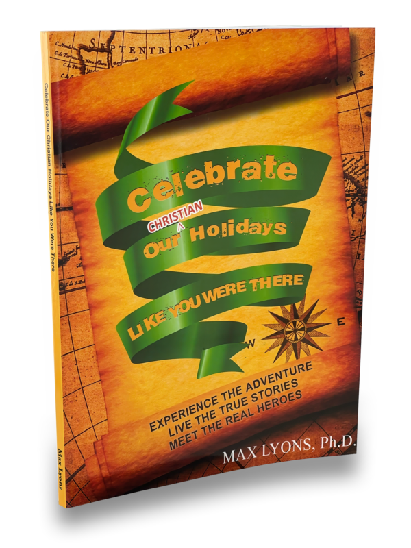 Celebrate Our Christian Holidays Like You Were There