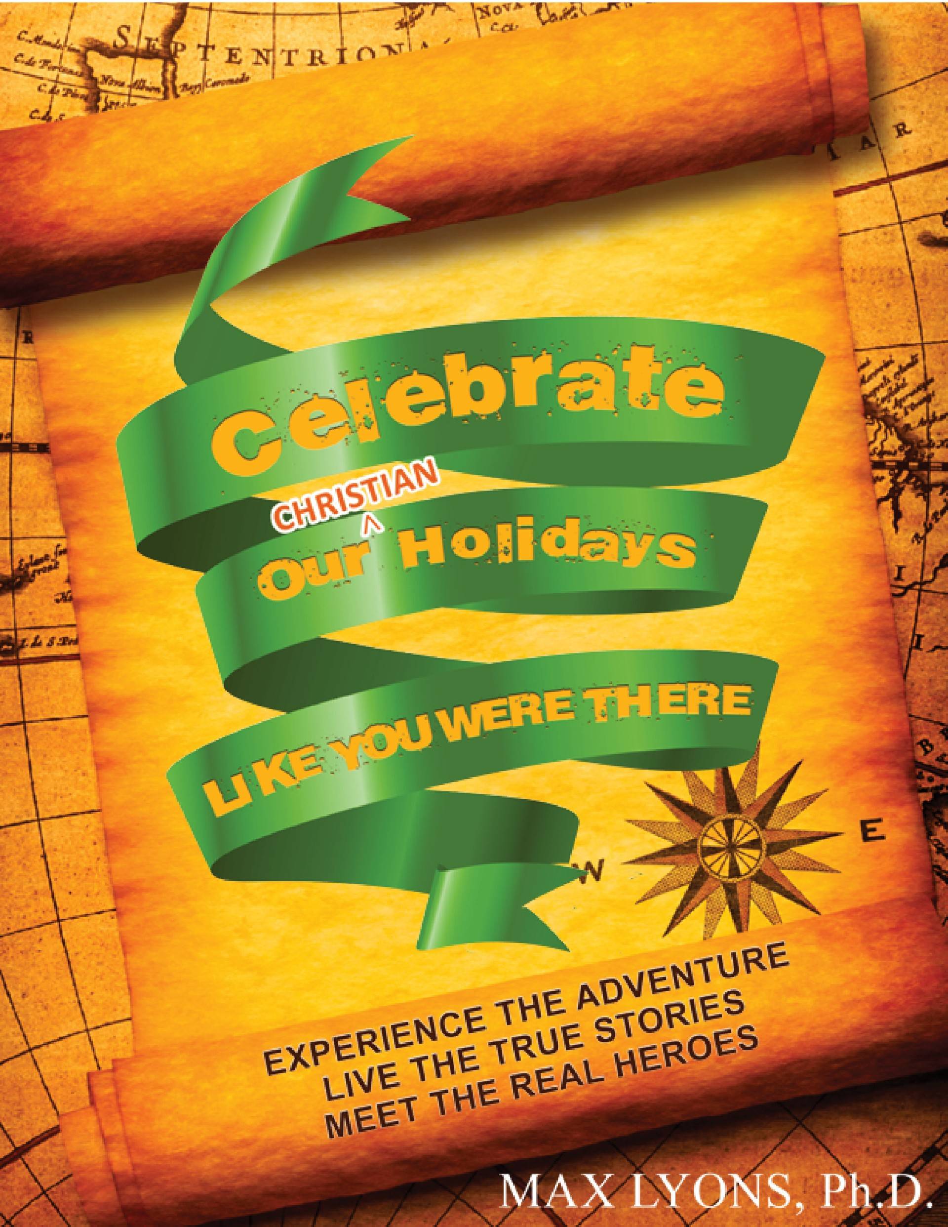 Celebrate Our Christian Holidays Like You Were There